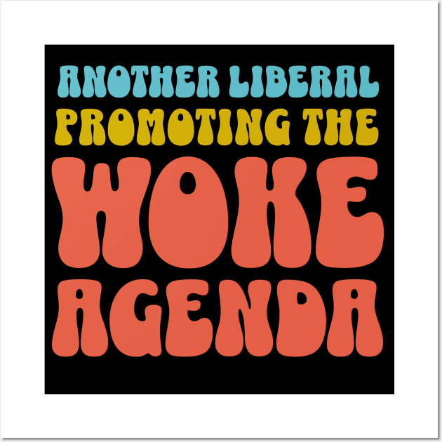 Another Liberal Promoting the Woke Agenda Wall Art by PUFFYP